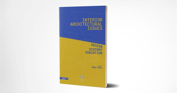 Two Important Books in the Field of Interior Architecture from EMU Academic Staff Member Prof. Dr. Kağan Günçe